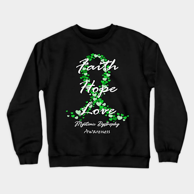 Myotonic Dystrophy Awareness Faith Hope Love - Hope For A Cure Crewneck Sweatshirt by BoongMie